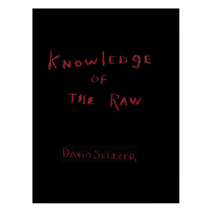David Seltzer: Knowledge of the Raw